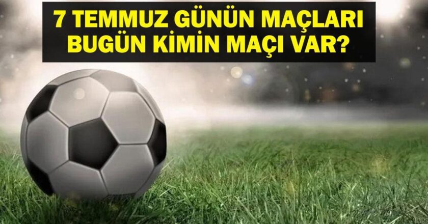 7 TEMMUZ BUGÜN KİMİN MAÇI VAR? FIFA Kulüpler Dünya Kupası Yarı Final Maçı Ne Zaman? 7 Temmuz Günün Maçları